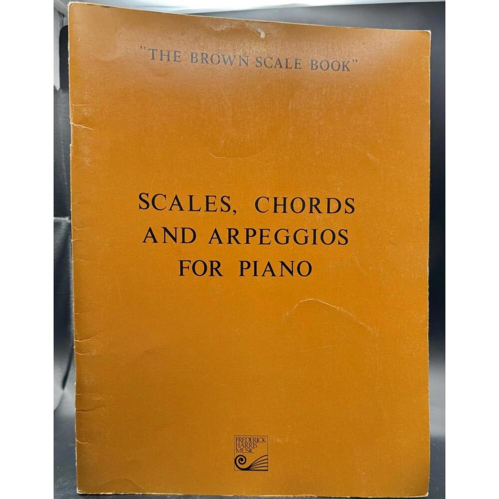 The Brown Scale Book, Scales Chords And Arpeggios For Piano